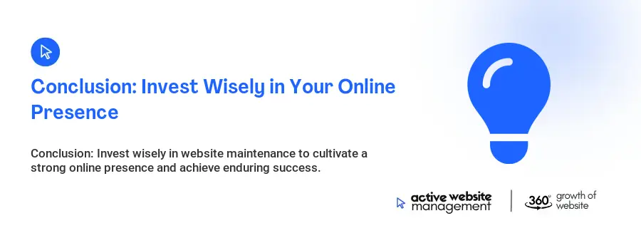 Conclusion: Invest Wisely in Your Online Presence