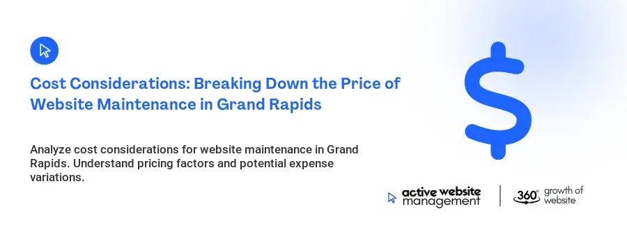 Cost Considerations: Breaking Down the Price of Website Maintenance in Grand Rapids
