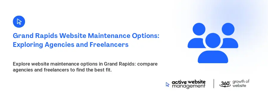 Grand Rapids Website Maintenance Options: Exploring Agencies and Freelancers