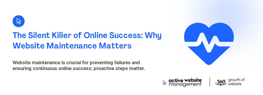 The Silent Killer of Online Success: Why Website Maintenance Matters