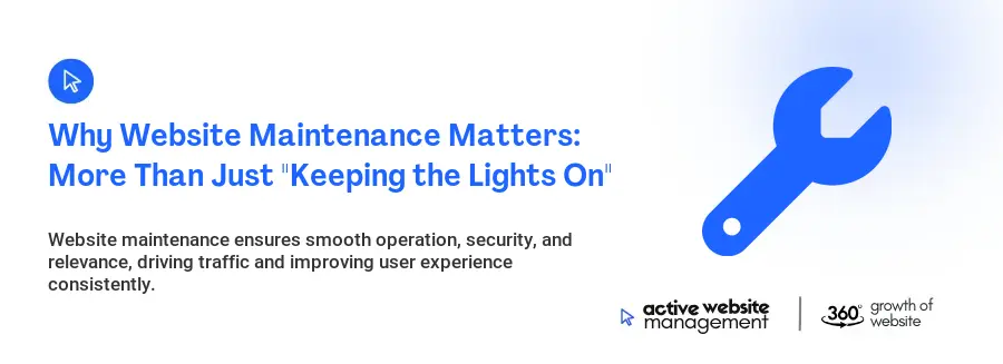 Why Website Maintenance Matters: More Than Just "Keeping the Lights On"