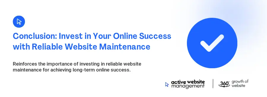 Conclusion: Invest in Your Online Success with Reliable Website Maintenance