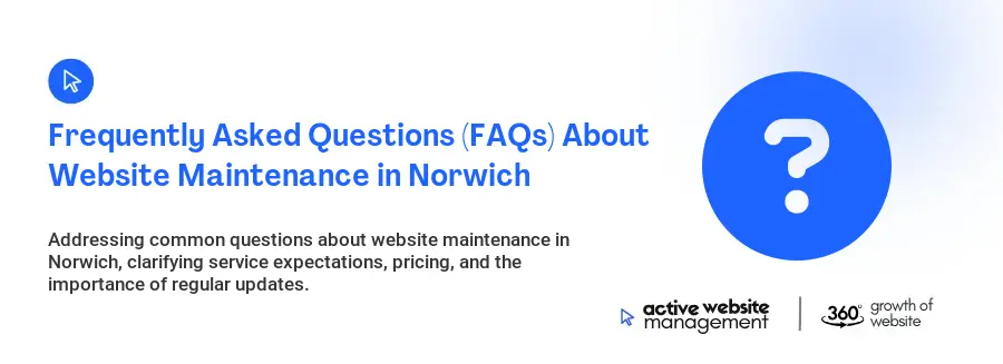 Frequently Asked Questions (FAQs) About Website Maintenance in Norwich
