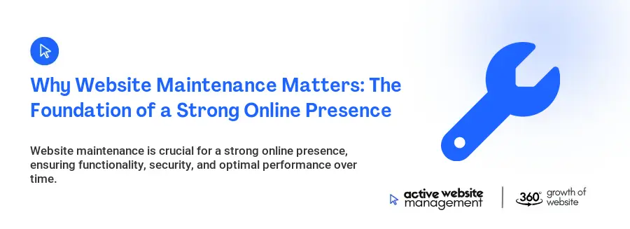 Why Website Maintenance Matters: The Foundation of a Strong Online Presence