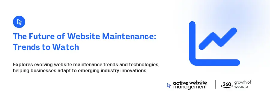 The Future of Website Maintenance: Trends to Watch