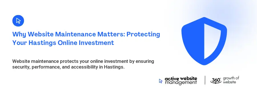 Why Website Maintenance Matters: Protecting Your Hastings Online Investment
