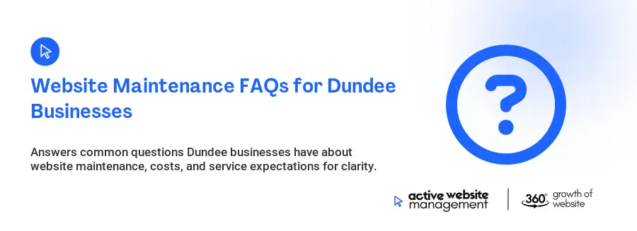 Website Maintenance FAQs for Dundee Businesses Website Maintenance FAQs for Dundee Businesses