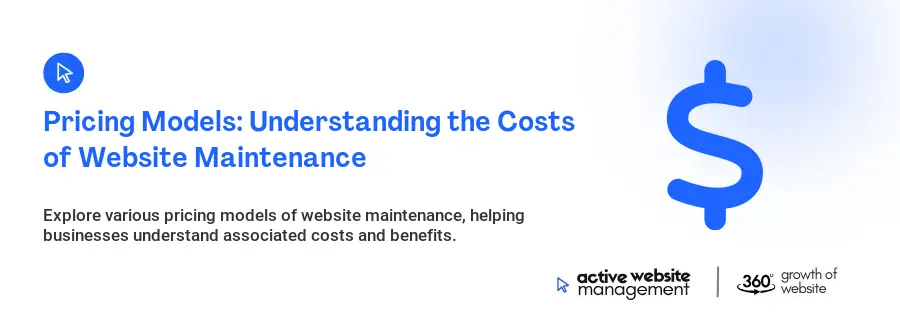 Pricing Models: Understanding the Costs of Website Maintenance