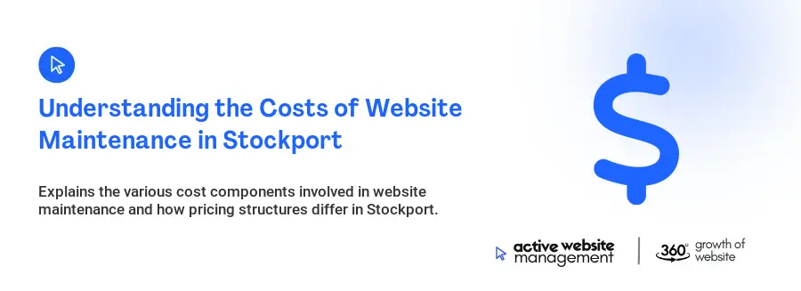 Understanding the Costs of Website Maintenance in Stockport