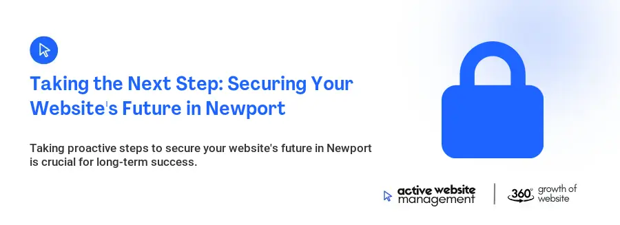 Taking the Next Step: Securing Your Website's Future in Newport