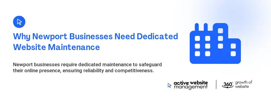 Why Newport Businesses Need Dedicated Website Maintenance