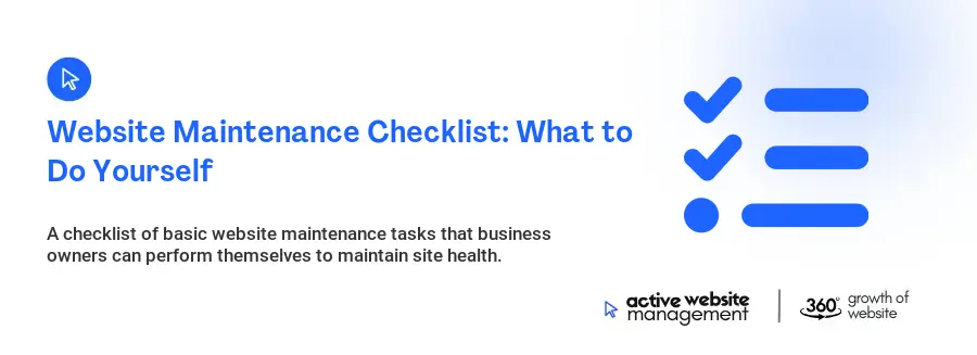 Website Maintenance Checklist: What to Do Yourself Website Maintenance Checklist: What to Do Yourself