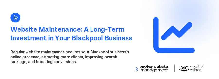 Website Maintenance: A Long-Term Investment in Your Blackpool Business