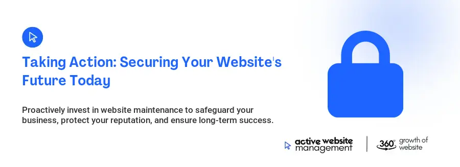 Taking Action: Securing Your Website's Future Today Taking Action: Securing Your Website's Future Today