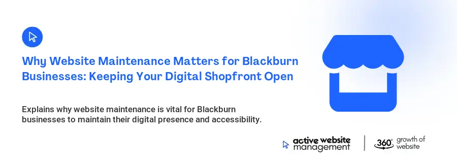 Why Website Maintenance Matters for Blackburn Businesses: Keeping Your Digital Shopfront Open