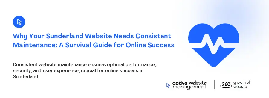 Why Your Sunderland Website Needs Consistent Maintenance: A Survival Guide for Online Success