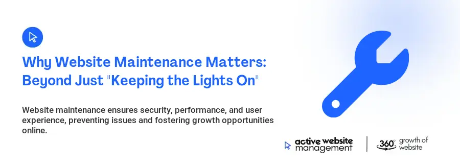 Why Website Maintenance Matters: Beyond Just "Keeping the Lights On"