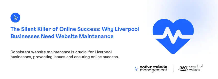 The Silent Killer of Online Success: Why Liverpool Businesses Need Website Maintenance