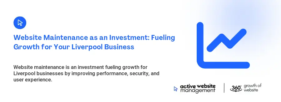 Website Maintenance as an Investment: Fueling Growth for Your Liverpool Business