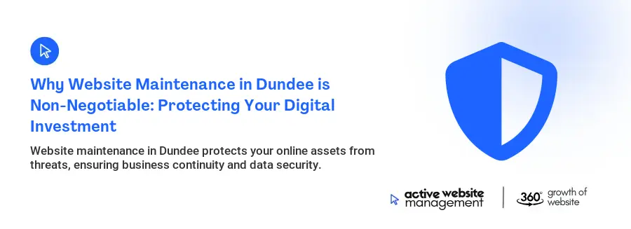 Why Website Maintenance in Dundee is Non-Negotiable: Protecting Your Digital Investment