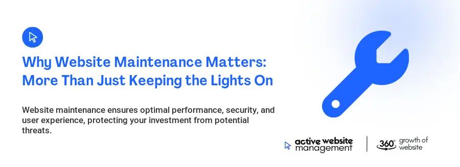 Why Website Maintenance Matters: More Than Just Keeping the Lights On