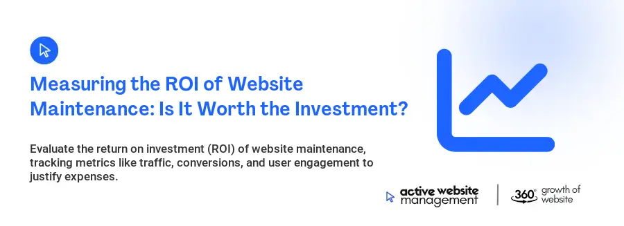 Measuring the ROI of Website Maintenance: Is It Worth the Investment?