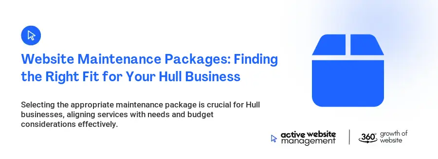 Website Maintenance Packages: Finding the Right Fit for Your Hull Business