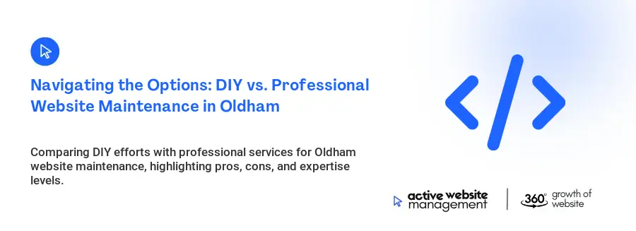 Navigating the Options: DIY vs. Professional Website Maintenance in Oldham