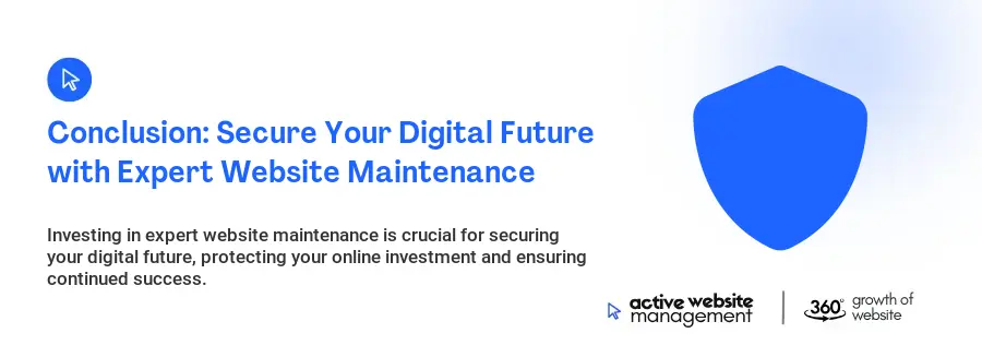Conclusion: Secure Your Digital Future with Expert Website Maintenance