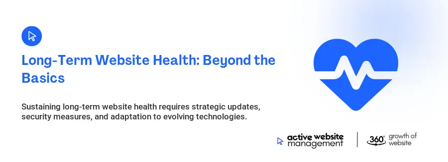 Long-Term Website Health: Beyond the Basics