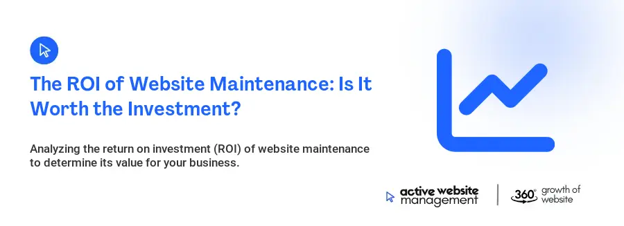 The ROI of Website Maintenance: Is It Worth the Investment?