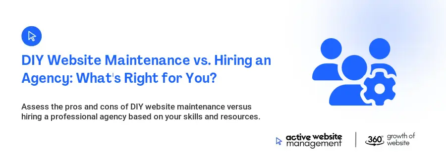 DIY Website Maintenance vs. Hiring an Agency: What's Right for You?