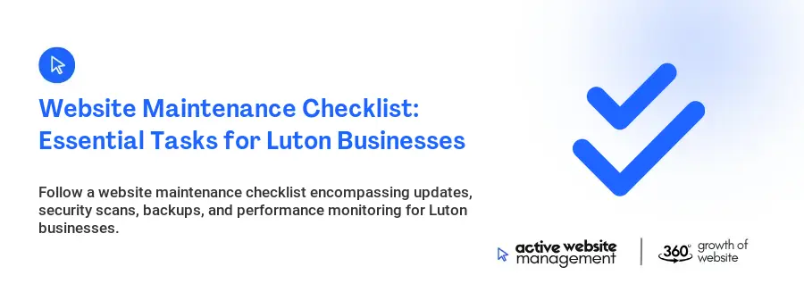 Website Maintenance Checklist: Essential Tasks for Luton Businesses