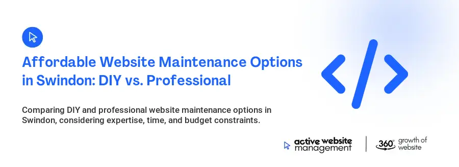 Affordable Website Maintenance Options in Swindon: DIY vs. Professional