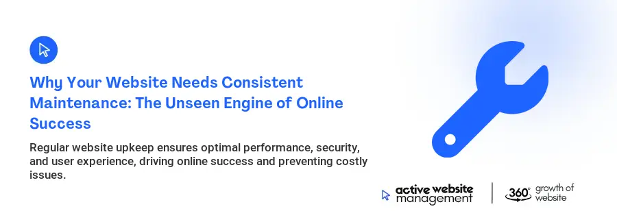 Why Your Website Needs Consistent Maintenance: The Unseen Engine of Online Success
